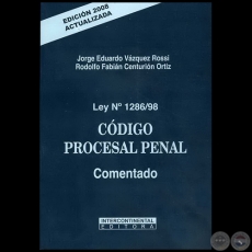 Ley N 1286/98  CDIGO PROCESAL PENAL  Comentado - Autores: JORGE EDUARDO VZQUEZ ROSSI / RODOLFO FABIN CENTURIN ORTIZ - Ao 2008